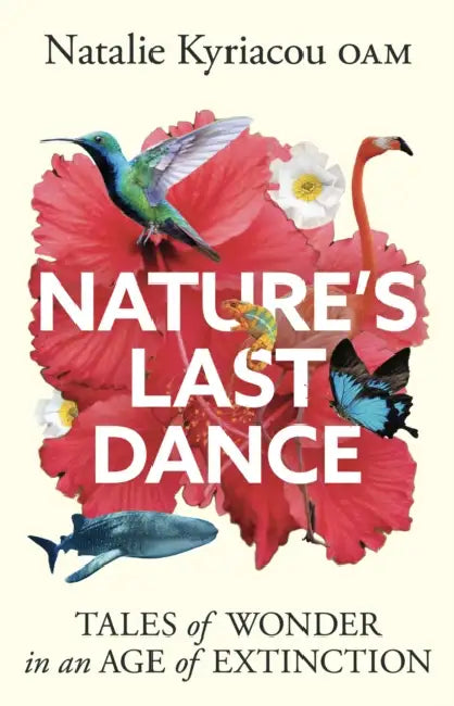 Nature's Last Dance: 'Will leave you surging with a desire to make the planet a better place' Professor Adam Hart by Natalie Kyriacou