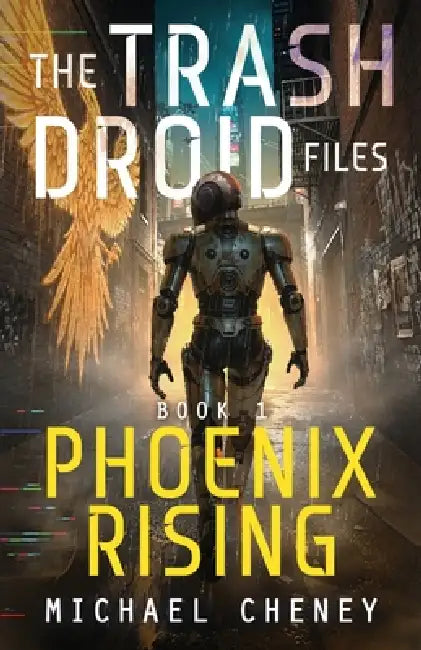 Phoenix Rising: A sci-fi adventure thriller for adults who love robot fiction by Michael Cheney