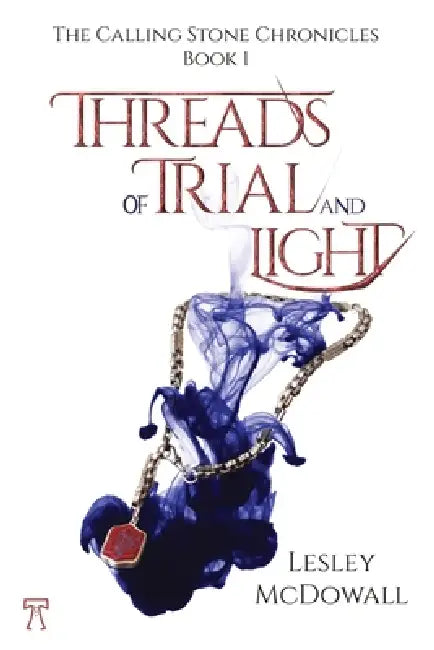 Threads of Trial and Light by Lesley McDowall