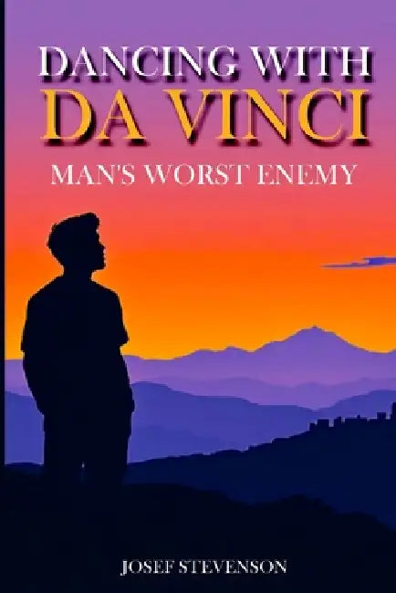 Dancing with DaVinci: Man's Worst Enemy by Josef Stevenson