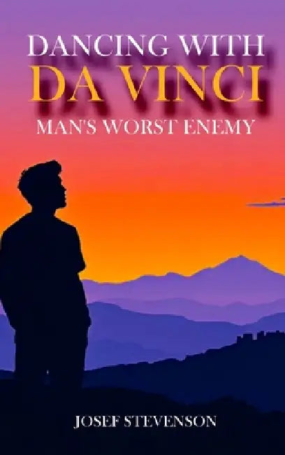 Dancing with DaVinci: Man's Worst Enemy by Josef Stevenson