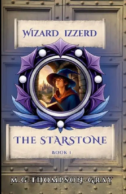Wizard Izzerd: The Starstone by Michael Thompson-Gray