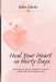 Heal Your Heart in Thirty Days: Thirty days of guided prompts for self love, clarity and relationship recovery by Eden Clarke