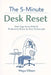 The 5-Minute Desk Reset: Simple Office Stretches, Breathing Exercises, and Focus Rituals to Reduce Burnout, Improve Posture, and Increase Workplace Pe by Maya Ellison