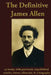 The Definitive James Allen: 19 books, with previously unpublished articles, letters, editorials, & a biography by James Allen
