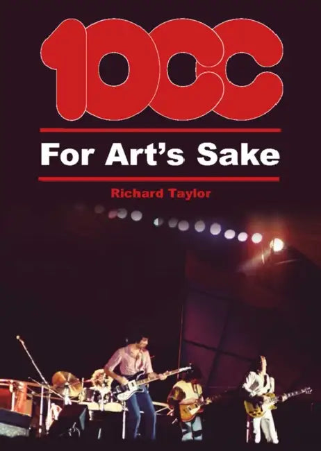 10cc For Art's Sake by Richard Taylor