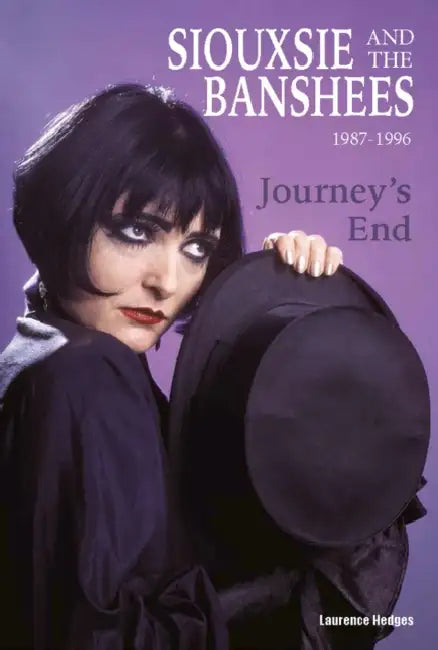 Journey's End - Siouxsie and The Banshees 1987-1996 by Laurence Hedges