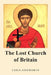 The Lost Church of Britain by Chris Ainsworth