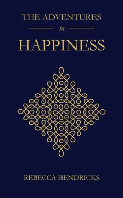 The Adventures to Happiness by Rebecca Hendricks