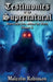 Testimonies Of The Supernatural: Strange tales from around the world (Volume 1) by Malcolm Robinson