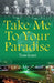 Take Me To Your Paradise by Tom Grant