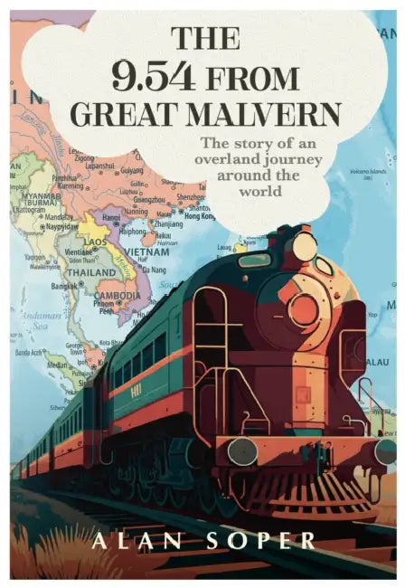 The 9.54 from Great Malvern: The story of an overland journey around the world by Alan Soper