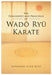 The Philosophy and Principles of Wado Ryu by Raymond Alan Reid