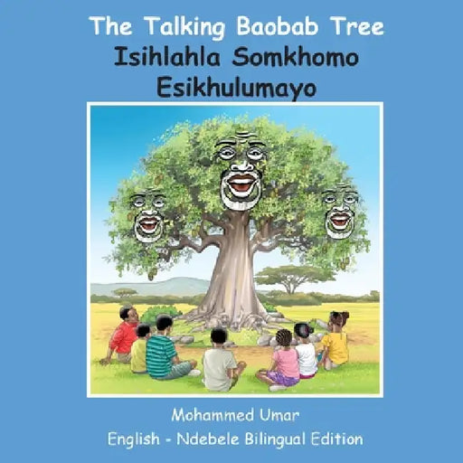 The Talking Baobab Tree: English-Ndebele Bilingual edition by Mohammed Umar, Paul Makoni