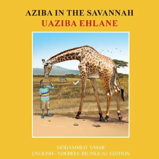 Aziba in the Savannah: English - Ndebele Bilingual Edition by Mohammed Umar