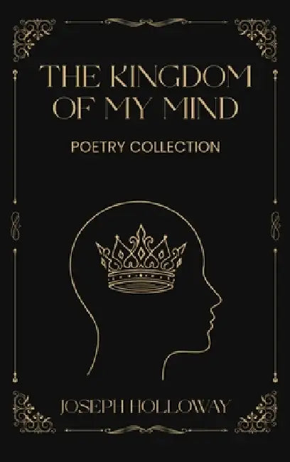 The Kingdom of My Mind by Joseph Holloway