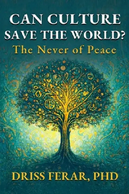 Can Culture Save the World? by Driss Ferar