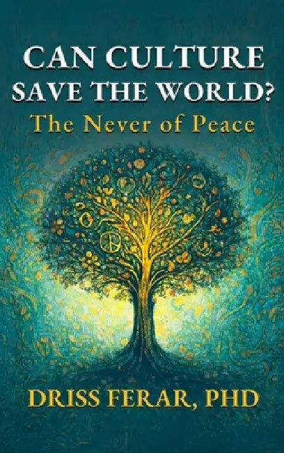 Can Culture Save the World? by Driss Ferar