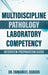 Multidiscipline Pathology Laboratory Competency: Interview Prepartaion Guide by Emmanuel Ogbodo