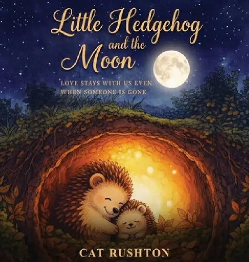 Little Hedgehog and the Moon by Catherine Louise Rushton