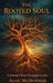 The Rooted Soul by Alan McDonald