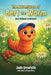 The Adventures of Bert The Worm by Jade Leigh Entwistle