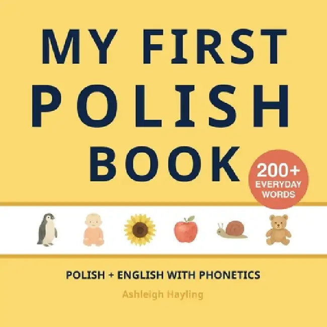 My First Polish Book: Bilingual Polish-English first words book with Phonetics by Ashleigh Hayling, Little Verba
