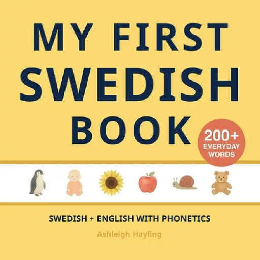 My First Swedish Book: Bilingual Swedish-English first words book for children with phonetics by Ashleigh Hayling, Little Verba