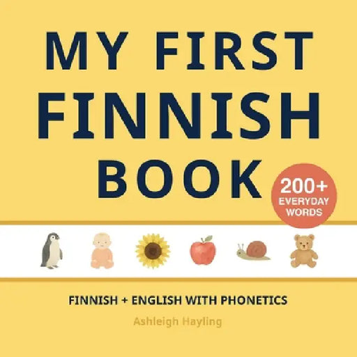 My First Finnish Book: Bilingual Finnish-English first words book for children with phonetics by Ashleigh Hayling, Little Verba