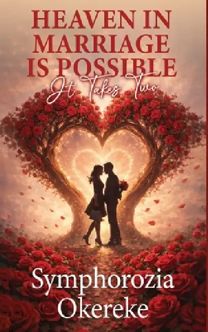 Heaven in Marriage is Possible: It Takes Two by Symphorozia Okereke