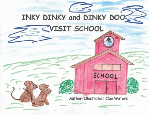 INKY DINKY and DINKY DOO VISIT SCHOOL by Cleo J. Waters