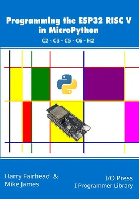 Programming the ESP32 RISC V in MicroPython by Mike James, Harry Fairhead