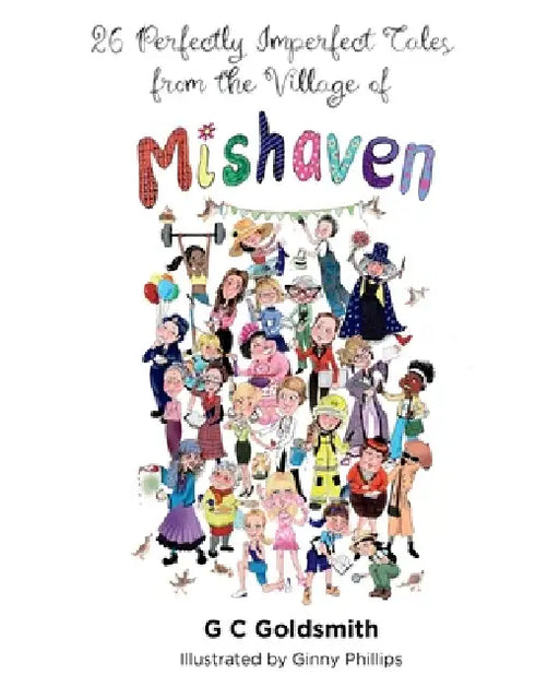 26 Perfectly Imperfect Tales from the Village of Mishaven by Gary Goldsmith, Ginny Phillips