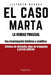 El Caso Marta: Una Investigación histórica analítica. Crónica de dieciséis años de búsqueda y praxis judicial. by Lilibeth Guedez