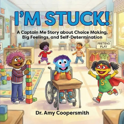 I'm Stuck: A Captain Me Story About Choice-Making, Big Feelings, and Self-Determination by Amy Coopersmith
