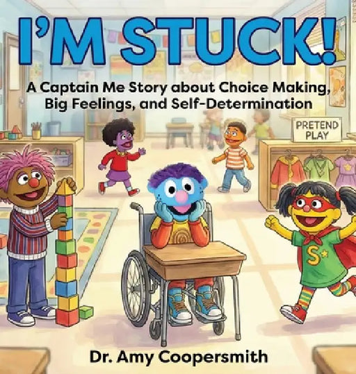 I'm Stuck: A Captain Me Story About Choice-Making, Big Feelings, and Self-Determination by Amy Coopersmith