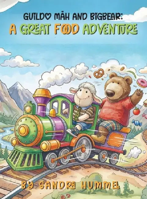 Guildo Mäh and Bigbear: A Great Food Adventure by Sandra Hummel