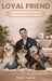 Loyal Friend: How to Win Your Dog's Heart Forever by Islam Samir