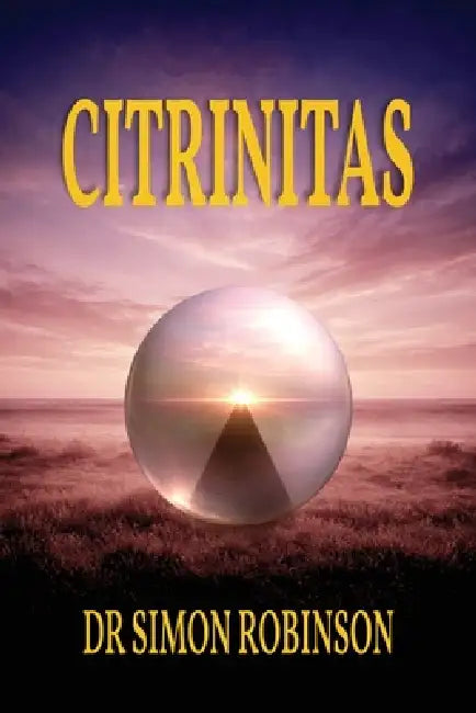 Citrinitas: A Course in Modern Alchemy - Part Three by Simon Robinson
