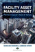 Facility Asset Management: Performance, Risk & Value by Duncan Waddell, Brian Atkin