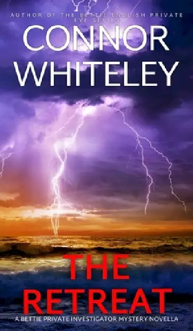 The Retreat: A Bettie Private Investigator Mystery Novella by Connor Whiteley