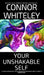 Your Unshakable Self: A Clinical Psychology, Social Psychology and Mental Health Guide to Sense of Self by Connor Whiteley