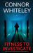 Fitness To Investigate: A Bettie Private Investigator Mystery Novella by Connor Whiteley