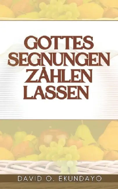 Gottes Segnungen Zählen Lassen by David Olalekan Ekundayo