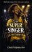 The Super Singer Within: A Teen Novella About Courage, Voice, and Becoming Who You Are by Chidi P. Ogbuka (Phd)