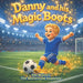 Danny and his Magic Boots by P. S. McEnery