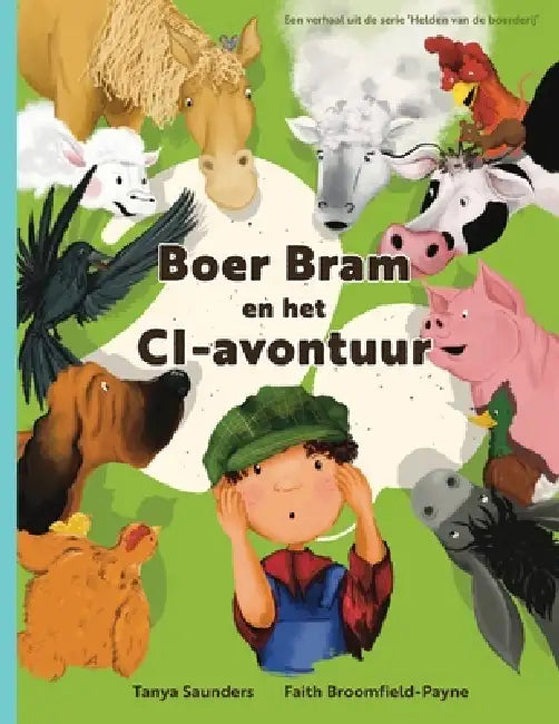 Boer Bram en het CI-avontuur: Een avontuur op de boerderij over verloren en gevonden cochleaire implantaten by Tanya Saunders, Faith Broomfield-Payne, Jarle Franceus