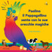Paolino il Pappagallino sente con le sue orecchie magiche: Scopriamo insieme suoni divertenti per imparare ad ascoltare by Tanya Saunders, Paola Brolis