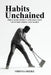 Habits Unchained: The Cause, Effect and Solution to Overcoming Any Habit by Obinna Okeke