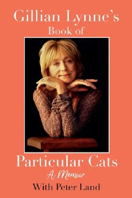 Gillian Lynne's Book of Particular Cats by Gillian Lynne, Peter Land